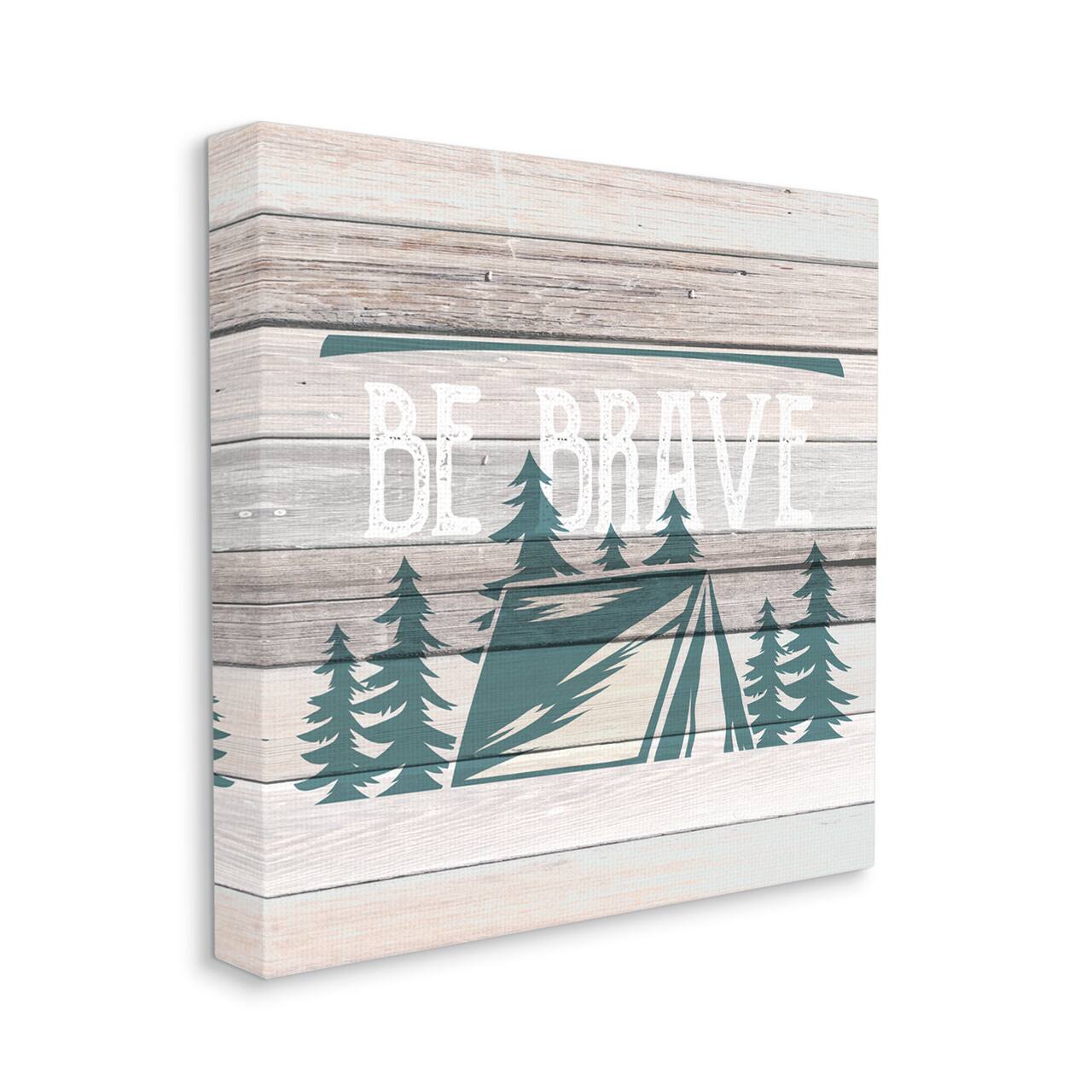 Stupell Industries Be Brave Forest Camping Canvas Wall Art